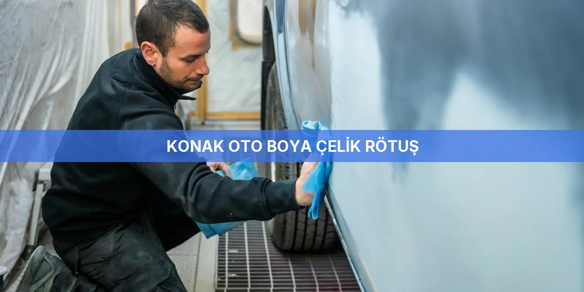 Konak Oto Boya Çelik Rötuş